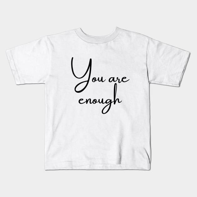 You Are Enough Kids T-Shirt by ARTMeggy